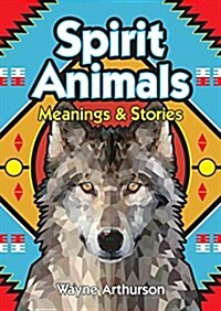 Spirit Animals: Meanings & Stories (Paperback)