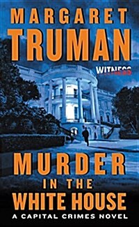 Murder in the White House: A Capital Crimes Novel (Paperback)