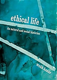 Ethical Life: Its Natural and Social Histories (Hardcover)