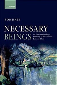 Necessary Beings : An Essay on Ontology, Modality, and the Relations Between Them (Paperback)