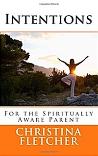 Intentions for the Spiritually Aware Parent (Paperback)