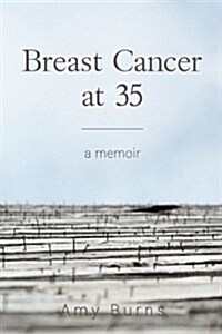 Breast Cancer at 35: A Memoir (Paperback)