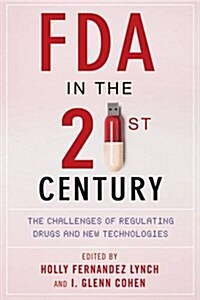 FDA in the Twenty-First Century: The Challenges of Regulating Drugs and New Technologies (Hardcover)