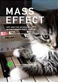 Mass Effect: Art and the Internet in the Twenty-First Century (Hardcover)