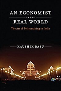 An Economist in the Real World: The Art of Policymaking in India (Hardcover)