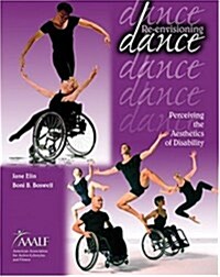Re-Envisioning Dance: Perceiving the Aesthetics of Disability (Paperback)