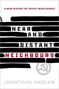 Near and Distant Neighbours : A New History of Soviet Intelligence (Hardcover)