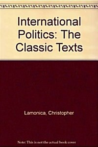 International Politics: The Classic Texts (Paperback)