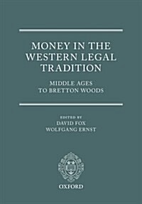 Money in the Western Legal Tradition : Middle Ages to Bretton Woods (Hardcover)