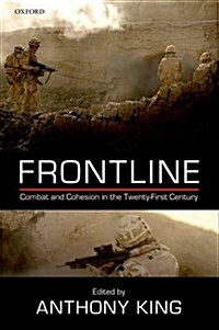 Frontline : Combat and Cohesion in the Twenty-First Century (Hardcover)