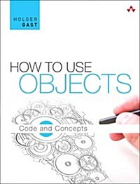 How to Use Objects: Code and Concepts (Hardcover)