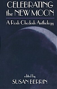 Celebrating the New Moon: A Rosh Chodesh Anthology (Paperback)