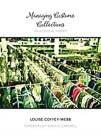 Managing Costume Collections: An Essential Primer (Paperback)