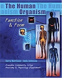 The Human Organism: Function and Form/Arapahoe Community College Anatomy and Physiology Supplement (Spiral)