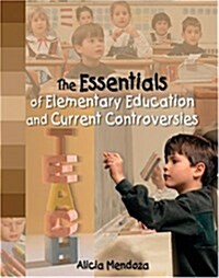 The Essentials of Elementary Education and Current Controversies (Paperback)