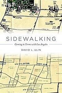 Sidewalking: Coming to Terms with Los Angeles (Hardcover)