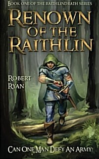 Renown of the Raithlin: Book One of the Raithlindrath Series (Paperback)