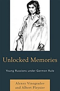 Unlocked Memories: Young Russians Under German Rule (Hardcover)