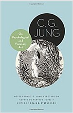 On Psychological and Visionary Art: Notes from C. G. Jung's Lecture on G?ard de Nerval's Aur?ia (Hardcover)