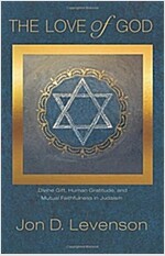 The Love of God: Divine Gift, Human Gratitude, and Mutual Faithfulness in Judaism (Hardcover)