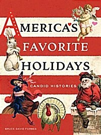 Americas Favorite Holidays: Candid Histories (Paperback)