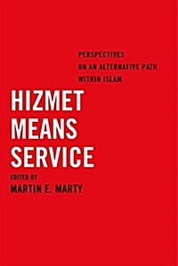 Hizmet Means Service: Perspectives on an Alternative Path Within Islam (Hardcover)