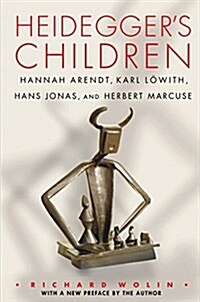 Heideggers Children: Hannah Arendt, Karl L?ith, Hans Jonas, and Herbert Marcuse (Paperback)