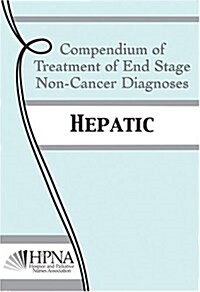 Hepatic: Treatment of End Stage Non-Cancer Diagnoses (Paperback)
