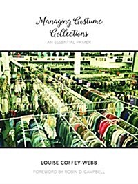 Managing Costume Collections: An Essential Primer (Hardcover)