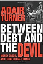 Between Debt and the Devil: Money, Credit, and Fixing Global Finance (Hardcover)