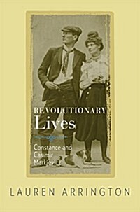 Revolutionary Lives: Constance and Casimir Markievicz (Hardcover)