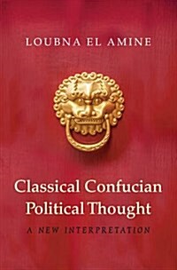 Classical Confucian Political Thought (Hardcover)