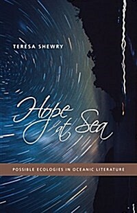 Hope at Sea: Possible Ecologies in Oceanic Literature (Paperback)