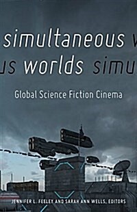 Simultaneous Worlds: Global Science Fiction Cinema (Paperback)