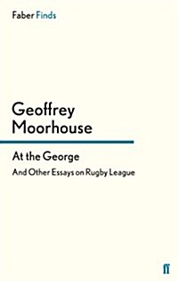 At the George : And Other Essays on Rugby League (Paperback)