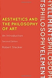 Aesthetics and the Philosophy of Art: An Introduction (Hardcover, 2)