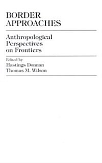 Border Approaches: Anthropological Perspectives on Frontiers (Hardcover)