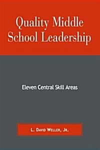 Quality Middle School Leadership: Eleven Central Skill Areas (Paperback)