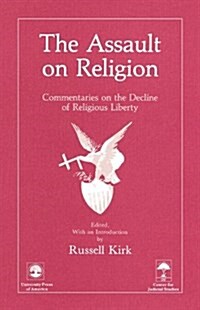 The Assault on Religion: Commentaries on the Decline of Religious Liberty (Paperback)