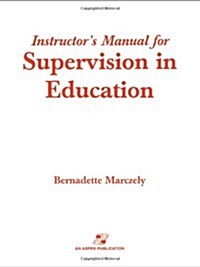 Supervision in Education: A Differentiated Approach with Legal Perspectives Instructors Manual (Paperback, Teacher)