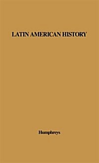 Latin American History: A Guide to the Literature in English (Hardcover)