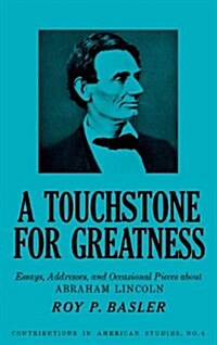 A Touchstone for Greatness: Essays, Addresses, and Occasional Pieces about Abraham Lincoln (Hardcover)