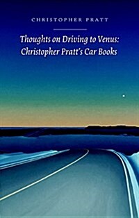 Thoughts on Driving to Venus: Christopher Pratts Car Books (Paperback)
