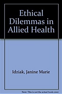 Ethical Dilemmas in Allied Health (Hardcover)