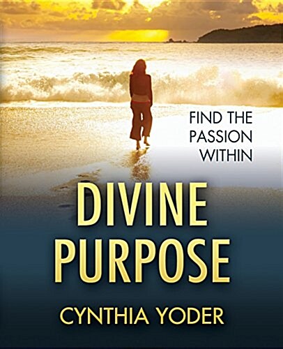 Divine Purpose, Find the Passion Within (Paperback)