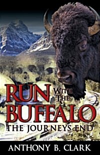 Run with the Buffalo: The Journeys End (Paperback)