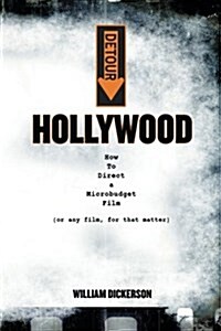 Detour: Hollywood: How to Direct a Microbudget Film (or Any Film, for That Matter) (Paperback)