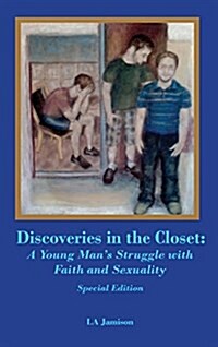 Discoveries in the Closet: A Young Mans Struggle with Faith and Sexuality--Special Edition (Hardcover)