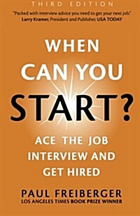 When Can You Start? Ace the Job Interview and Get Hired, Third Edition (Paperback)