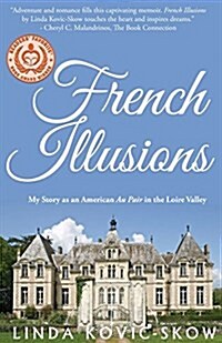 French Illusions: My Story as an American Au Pair in the Loire Valley (Paperback)